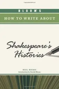 Bloom's How to Write About Shakespeare's Histories