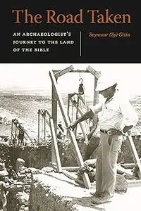 The Road Taken: An Archaeologist’s Journey to the Land of the Bible