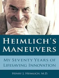 Heimlich's Maneuvers: My Seventy Years of Lifesaving Innovation (repost)