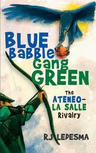 «Blue Babble, Gang Green» by RJ Ledesma