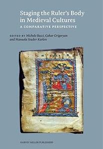 Staging the Ruler's Body in Medieval Cultures: A Comparative Perspective