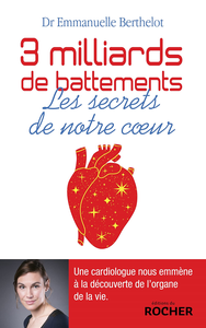 3 milliards de battements : Les secrets de notre coeur - Emmanuelle Berthelot