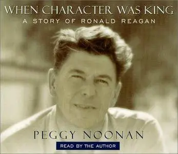 When Character Was King: A Story of Ronald Reagan [Audiobook]