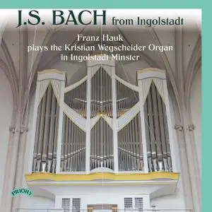 Franz Hauk - J.S. Bach from Ingolstadt (2021) [Official Digital Download 24/96]