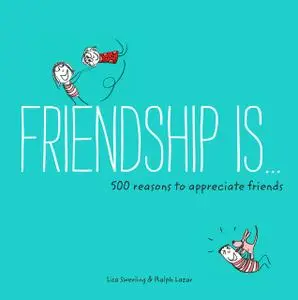 «Friendship Is» by Lisa Swerling, Ralph Lazar