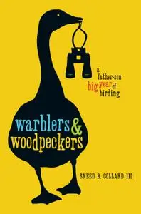 Warblers & Woodpeckers A Father-Son Big Year of Birding