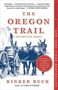 «The Oregon Trail: A New American Journey» by Rinker Buck