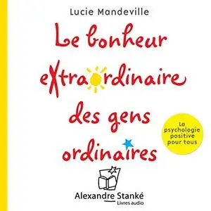 Lucie Mondeville, "Le bonheur extraordinaire des gens ordinaires"