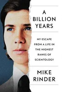 A Billion Years: My Escape from a Life in the Highest Ranks of Scientology