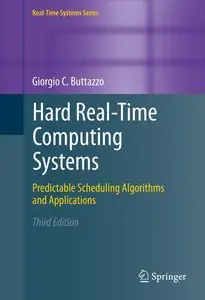 Hard Real-Time Computing Systems: Predictable Scheduling Algorithms and Applications, 3rd Edition