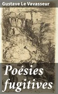 «Poésies fugitives» by Gustave Le Vavasseur