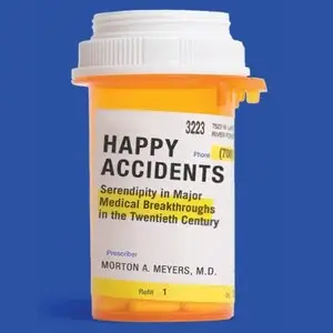 Happy Accidents: Serendipity in Major Medical Breakthroughs in the Twentieth Century (Audiobook)