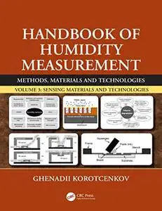 Handbook of Humidity Measurement, Volume 3: Sensing Materials and Technologies