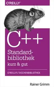 «C++ Standardbibliothek - kurz & gut» by Rainer Grimm