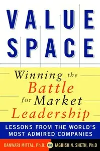 Banwari Mittal, Jagdish N. Sheth - ValueSpace: Winning the Battle for Market Leadership