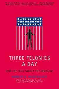 Three Felonies a Day: How the Feds Target the Innocent (Repost)