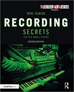 Recording Secrets for the Small Studio (Sound On Sound Presents...), 2nd Edition