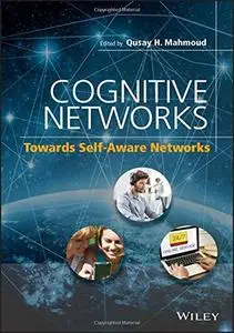 Cognitive Networks: Towards Self-Aware Networks