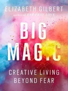 Big Magic: Creative Living Beyond Fear (repost)