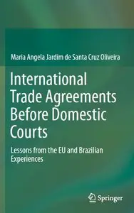 International Trade Agreements Before Domestic Courts: Lessons from the EU and Brazilian Experiences