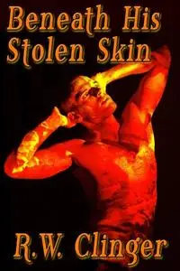 «Beneath His Stolen Skin» by R.W. Clinger