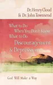Discouragement & Depression: God Will Make a Way (What to Do When You Don't Know What to Do)