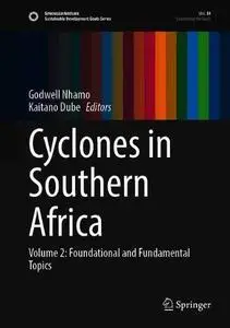 Cyclones in Southern Africa: Volume 2: Foundational and Fundamental Topics
