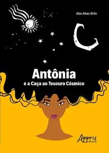 «Antônia e a Caça ao Tesouro Cósmico» by Alan Alves Brito