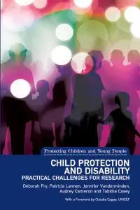 Child Protection and Disability: Ethical, methodological and practical challenges for research