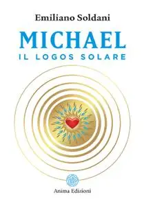 Emiliano Soldani - Michael. Il logos solare