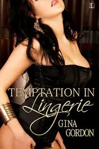 «Temptation in Lingerie» by Gina Gordon