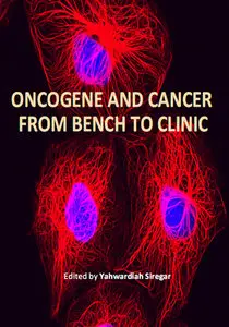 "Oncogene and Cancer: From Bench to Clinic" ed. by Yahwardiah Siregar