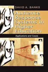 Audience Response Systems in Higher Education: Applications and Cases