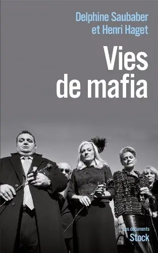 Delphine Saubaber, Henri Haget, "Vies de mafia"