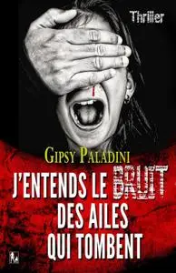 Gipsy Paladini - J'entends le bruit des ailes qui tombent