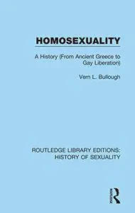 Homosexuality: A History (From Ancient Greece to Gay Liberation)