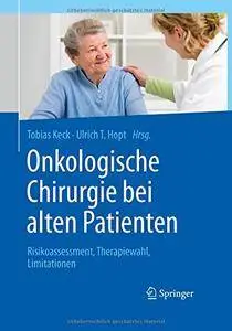 Onkologische Chirurgie bei alten Patienten: Risikoassessment, Therapiewahl, Limitationen (German Edition)