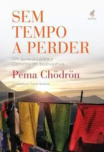 «Sem tempo a perder» by Pema Chödrön