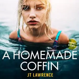 «A Homemade Coffin» by JT Lawrence