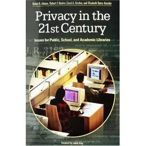 Privacy in the 21st Century: Issues for Public, School, and Academic Libraries  (repost)