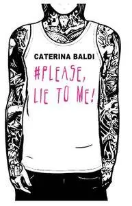 #please, lie to me!