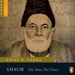 Ghalib: The Man, The Times [Audiobook]