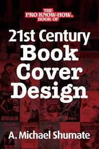 «21st Century Book Cover Design» by A. Michael Shumate