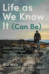 Life as We Know It (Can Be): Stories of People, Climate, and Hope in a Changing World