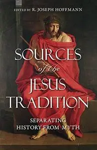 Sources of the Jesus Tradition: Separating History from Myth