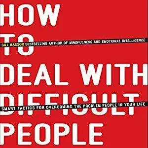 How to Deal with Difficult People: Smart Tactics for Overcoming the Problem People in Your Life [Audiobook]