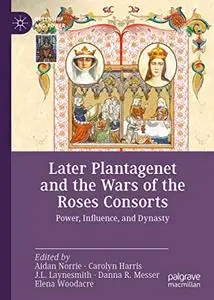 Later Plantagenet and the Wars of the Roses Consorts