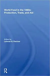 World Food In The 1990s: Production, Trade, And Aid