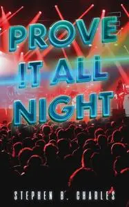 «Prove It All Night» by Stephen B Charles