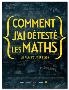 Comment j'ai deteste les maths / How I Came to Hate Math - by Olivier Peyon (2013)